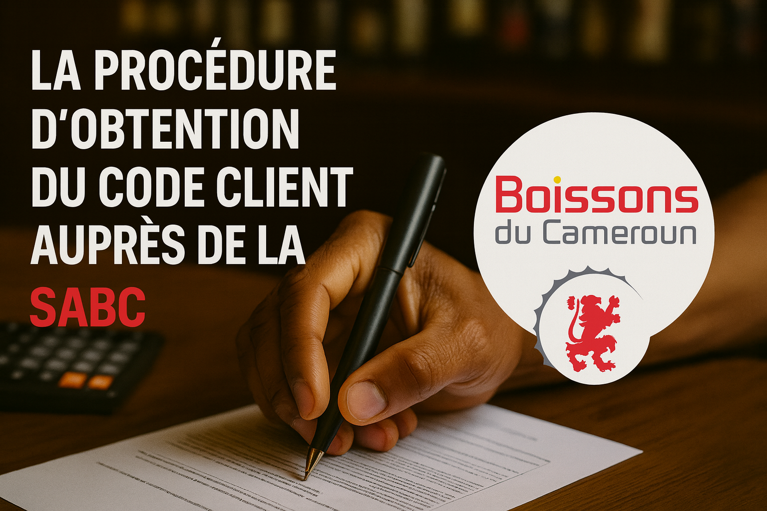 La procédure d obtention du code client auprès de la SABC (Société Anonyme des Brasseries du Cameroun).
